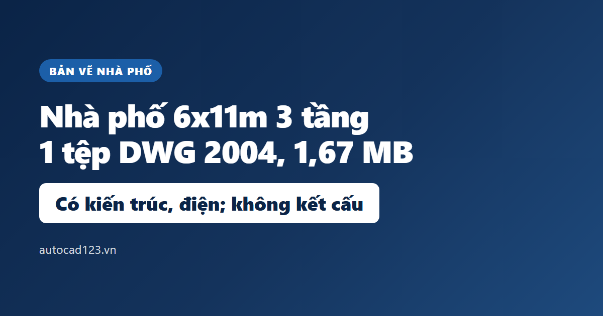 Bản vẽ nhà phố 6x11m 3 tầng: download miễn phí link Google Drive