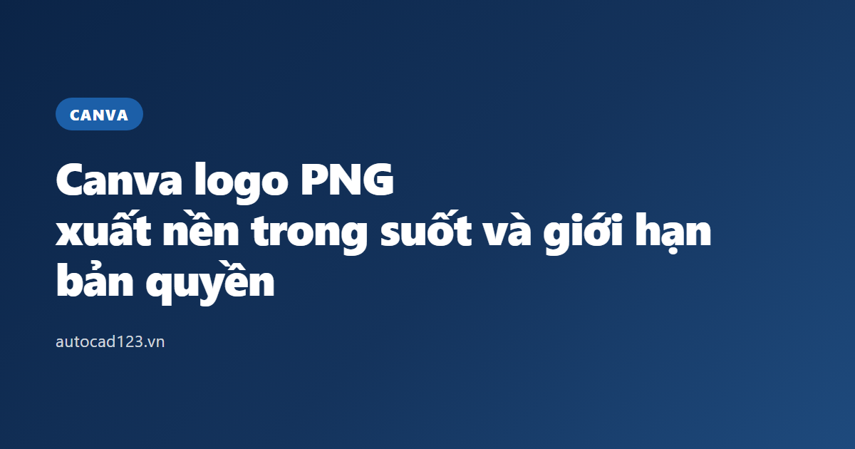 Canva logo PNG: xuất nền trong suốt và giới hạn bản quyền