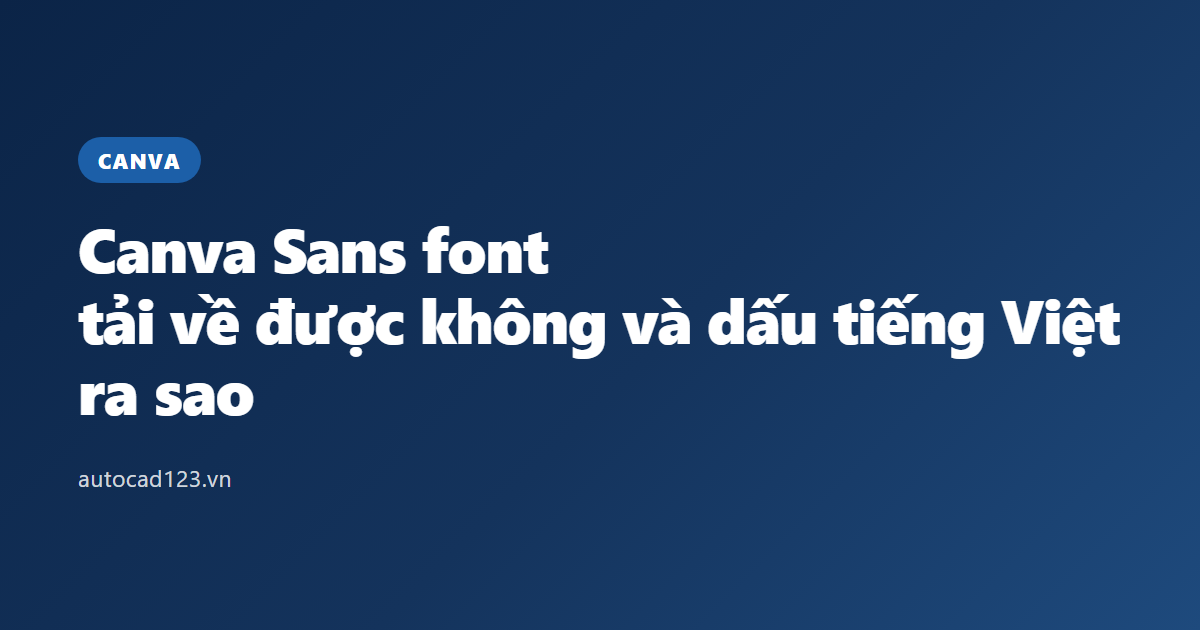 Canva Sans font: tải về được không và dấu tiếng Việt ra sao