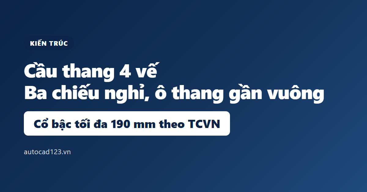 Cầu thang 4 vế: định nghĩa, số liệu chuẩn và ví dụ tính
