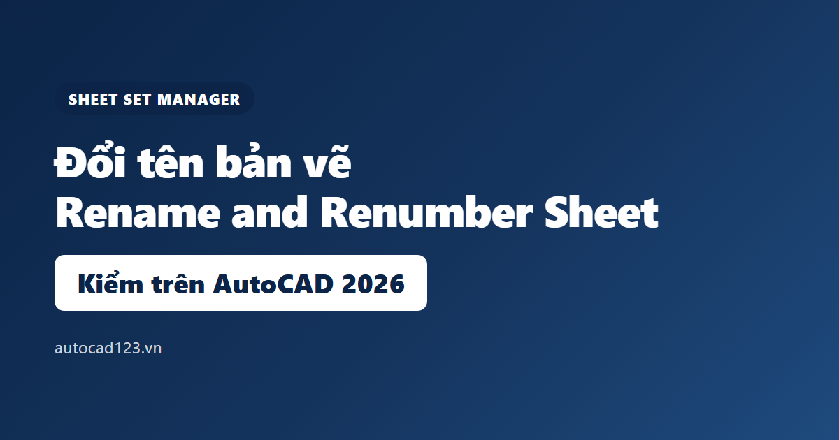 Cách đổi tên bản vẽ trên Sheet Set Manager trong AutoCAD 2026