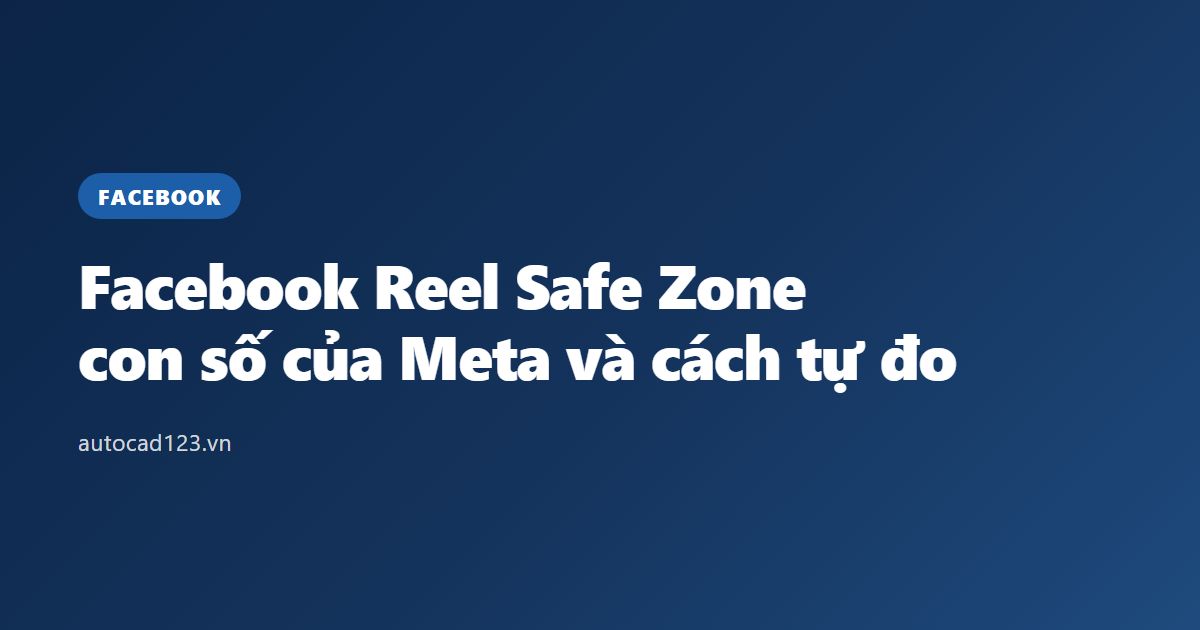 Facebook Reel Safe Zone: con số của Meta và cách tự đo