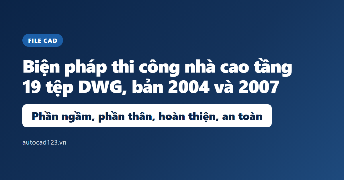 File cad biện pháp thi công nhà cao tầng: tải về miễn phí