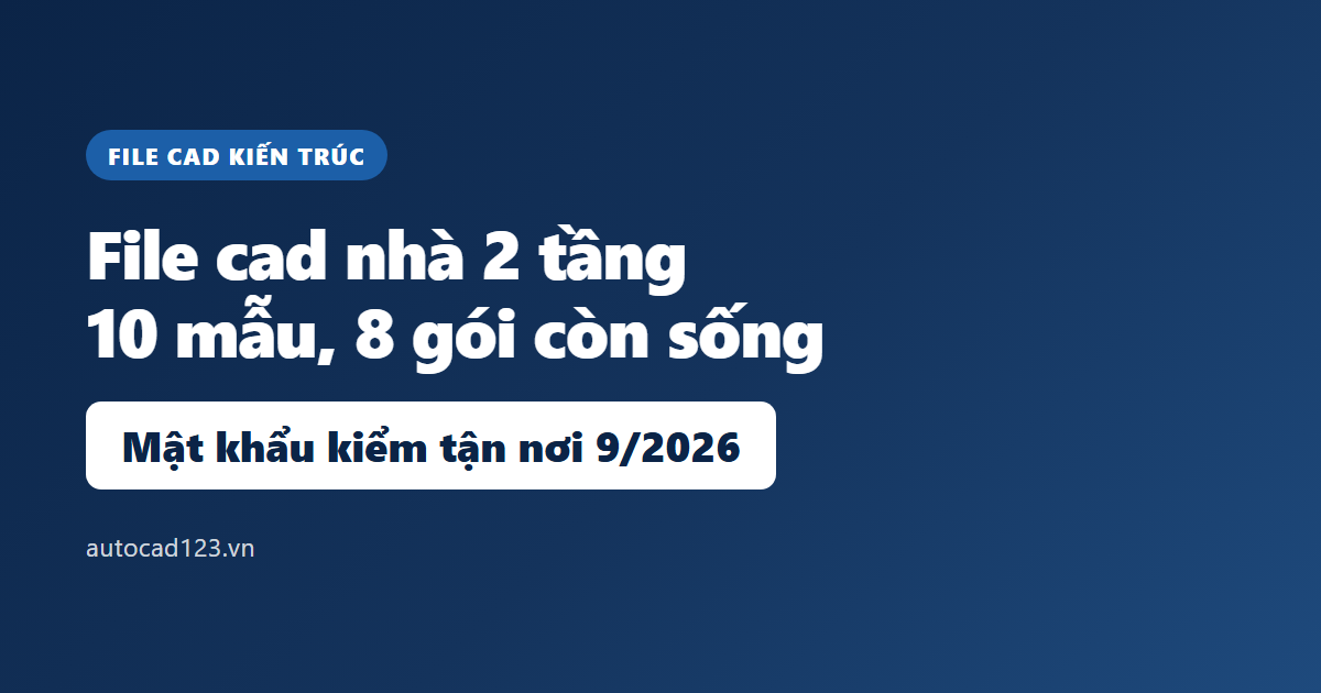 File cad nhà 2 tầng: 10 mẫu, mật khẩu và gói còn sống
