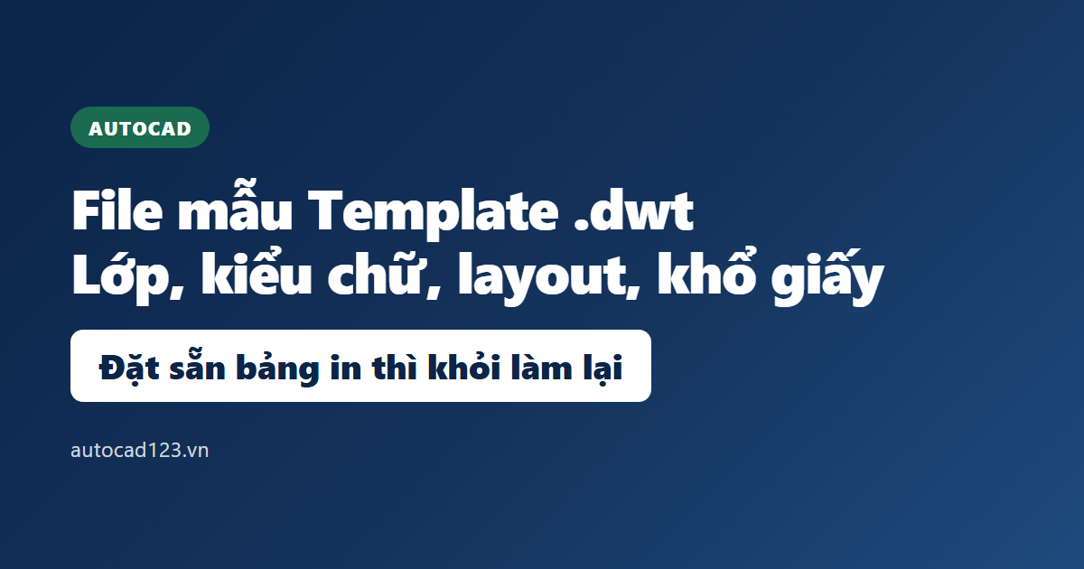 Thiết lập tạo file mẫu Template trong AutoCAD 2026