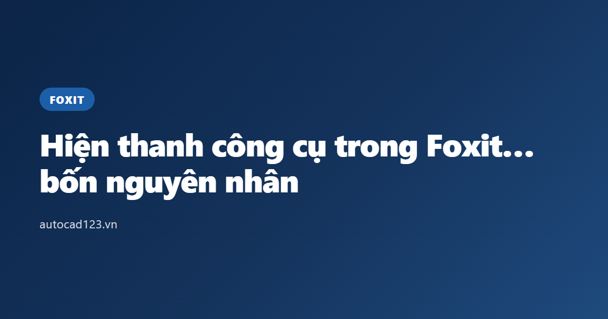 Hiện thanh công cụ trong Foxit Reader: bốn nguyên nhân