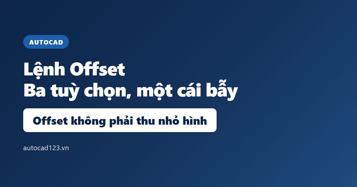Lệnh Offset trong AutoCAD 2026: dòng nhắc và ba tuỳ chọn