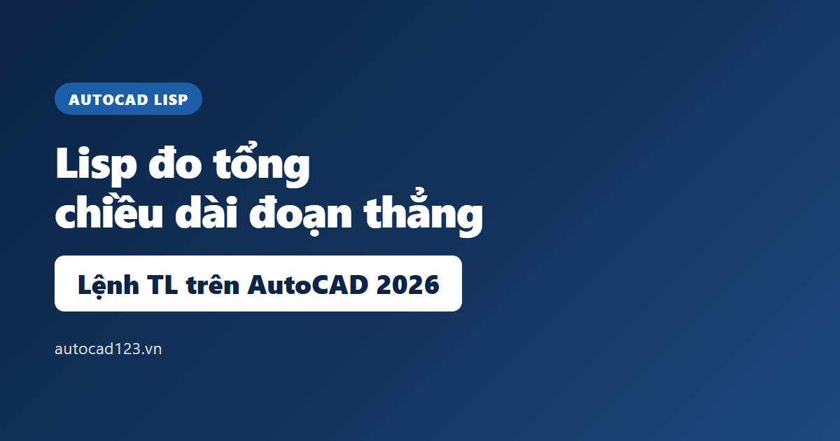 Lisp đo tổng chiều dài các đoạn thẳng: lệnh TL trong CAD