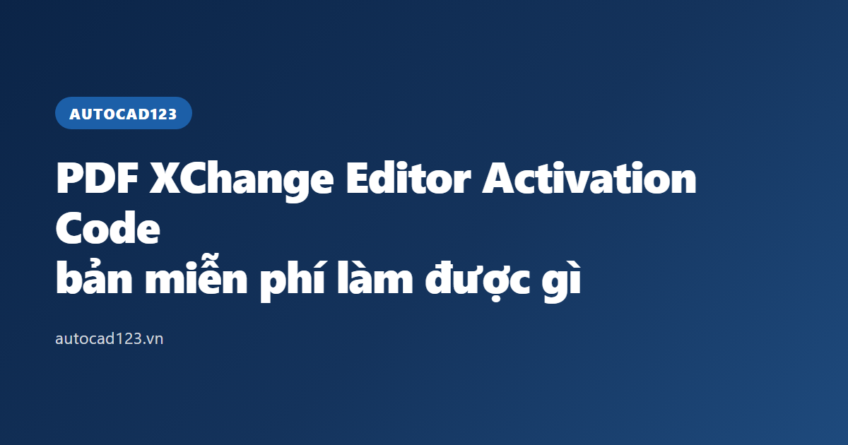 PDF XChange Editor Activation Code: bản miễn phí làm được gì