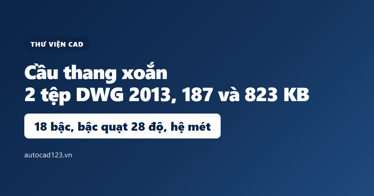 Thư viện cad cầu thang xoắn: hai bản vẽ, đo lại từng số