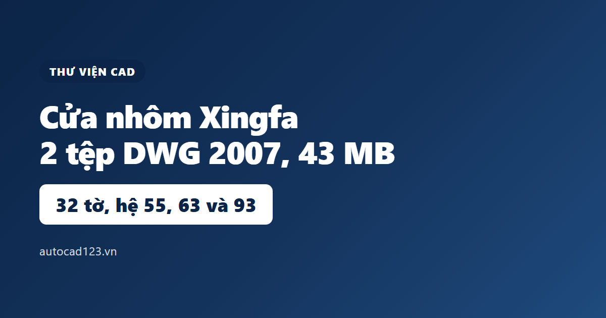Thư viện cad cửa nhôm Xingfa: bản vẽ thiết kế cửa Xingfa
