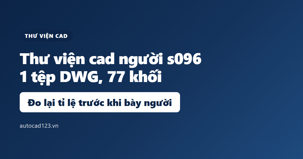 Thư viện cad người: 77 khối trong 1 tệp DWG, dùng đúng cỡ