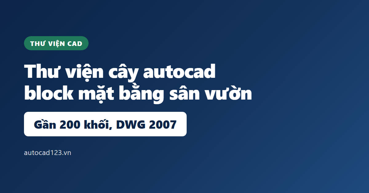 Thư viện cây autocad: block mặt bằng, tỉ lệ tán đúng chuẩn